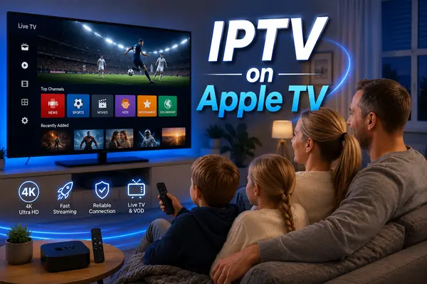 Experience Premium 4K IPTV on Apple TV: Fast and Reliable Setup